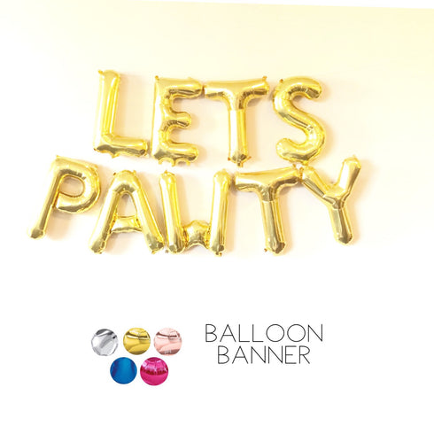 LETS PAWTY Letter Balloon Banner | Silver | Gold | Rose Gold | Pink | Blue
