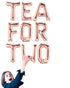 TEA FOR TWO Letter Balloons | Silver | Gold | Rose Gold | Pink | Blue