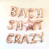 Bach Shit Crazy Balloon Banner Kit | Silver | Gold | Rose Gold | Pink | Blue