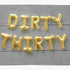 Dirty Thirty Balloon Banner | Rose Gold | Gold | Silver | Pink | Blue