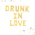 Drunk in Love Balloon Banner Kit | Silver | Gold | Rose Gold | Pink | Blue