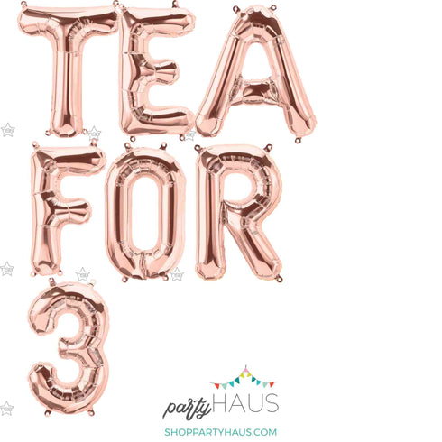 TEA FOR 3 Letter Balloons | Silver | Gold | Rose Gold | Pink | Blue